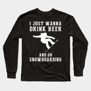 Slope & Suds: I Just Wanna Drink Beer and Go Snowboarding Tee! Long Sleeve T-Shirt